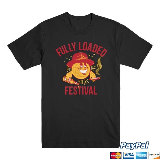 Trending Fully Loaded Festival T-Shirt Bert Bert Bert Shop Merch Store