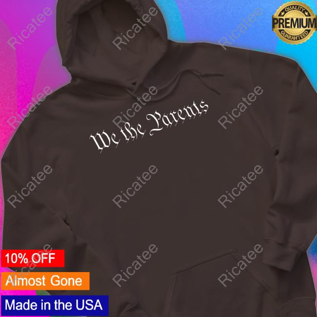 Warriorculturegear We The Parents Shirt, T Shirt, Hoodie, Sweater, Long Sleeve T-Shirt And Tank Top