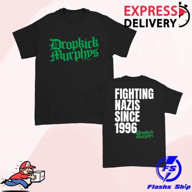 Dropkickmurphys Merch Store Shop Fighting Nazis Since '96 Shirts