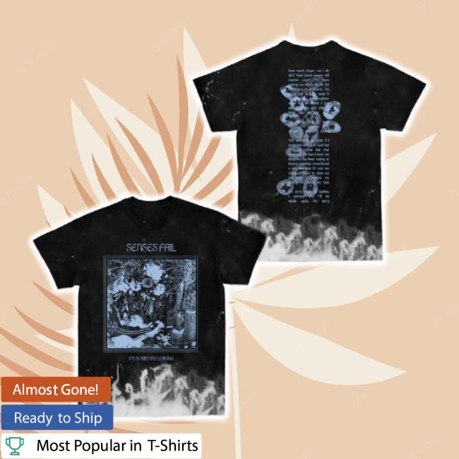 Trending Senses Faill Mtd Merch Store Sorry I'm Leaving Dye Unisex Sweatshirt Senses Fail Lmtd Shop Trending Senses Faill Mtd Merch Store Sorry I'm Leaving Dye t-shirt, hoodie, tank top, sweater and long sleeve t-shirt Senses Fail Lmtd Shop