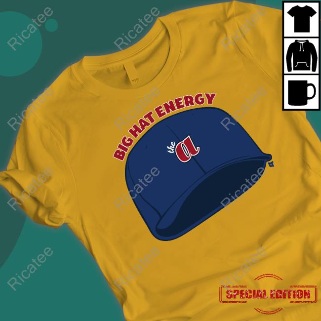 Official Atlanta Big Hat Energy Shirt
