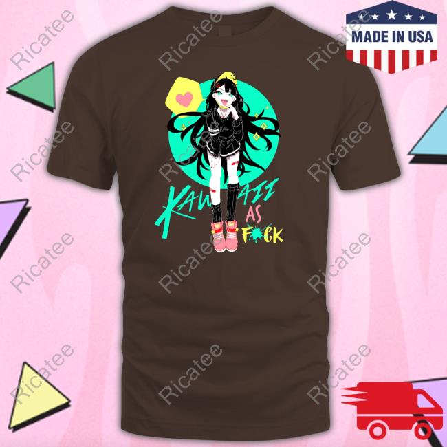 Risotoma Kawaii As Fuck New Shirt Kawaii As Fuck Shirts