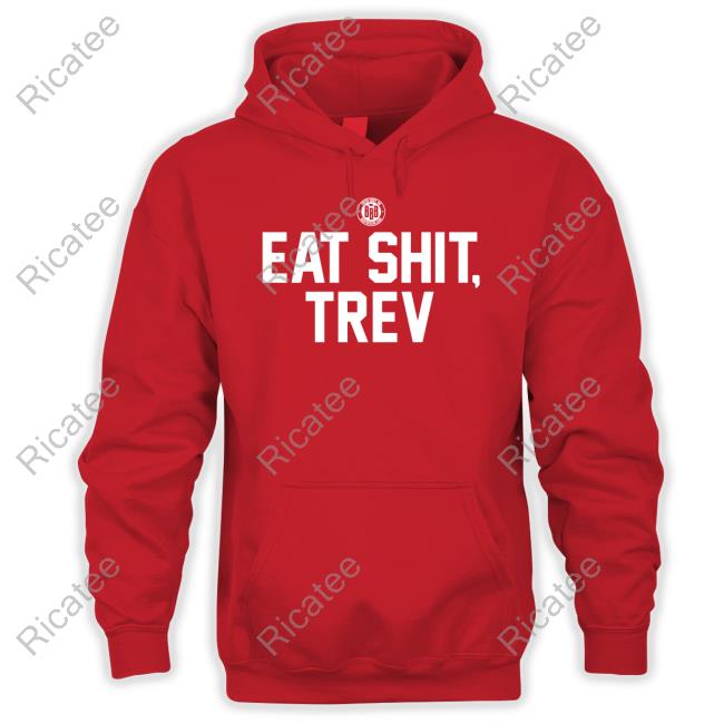 Bbbprinting Store Eat Shit Trev Shirts