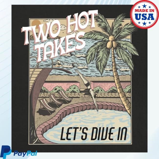 Two Hot Takes Merch Let's Dive In Black T-Shirt, Hoodie, Tank Top, Sweater And Long Sleeve T-Shirt