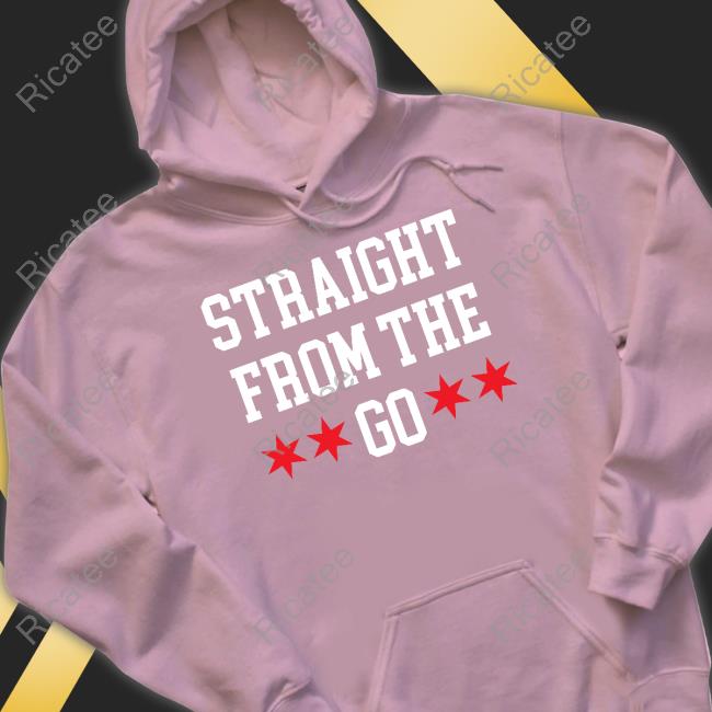 Chicago Flag Straight From The Go Hoodie Chicago Flag Straight From The Go T-Shirt, Hoodie, Tank Top, Sweater And Long Sleeve T-Shirt