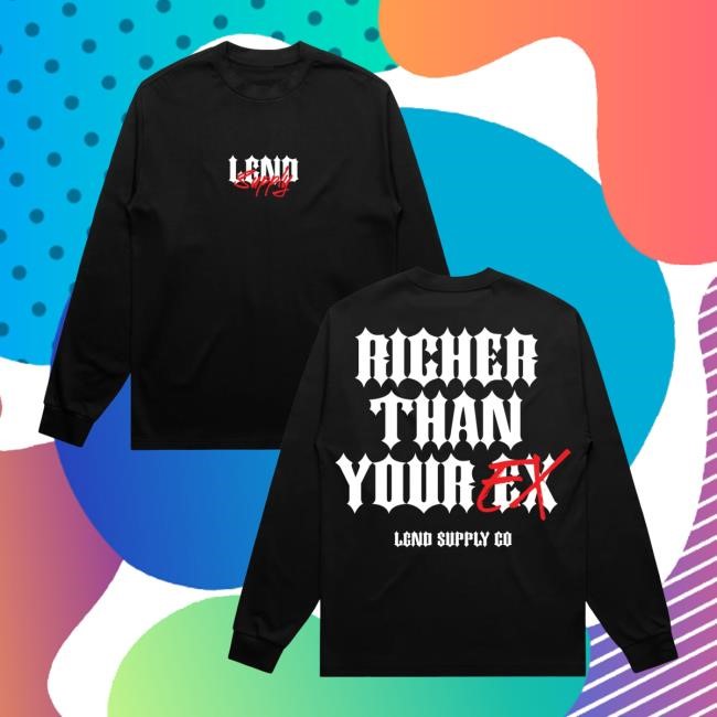 Trending Lgnd Supply Co Merch Store Richer Than Your Ex Long Sleeve Sweatshirt