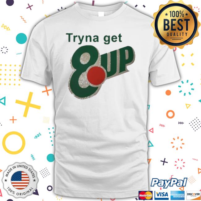 Tryna Get 8Up Shirt
