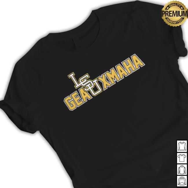 Louisiana State University Geauxmaha Shirt