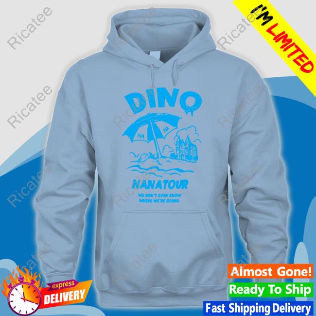 Official Dino Nanatour We Don't Even Know Where We're Going Sweatshirt