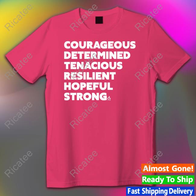 Jj Singleton Courageous Determined Tenacious Resilient Hopeful Strong New Shirt