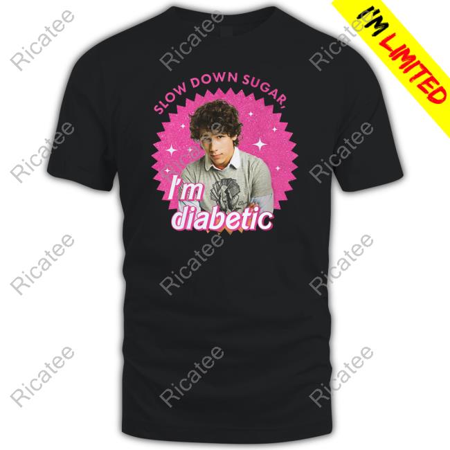 Nick Jonas Slow Down Sugar Im Diabetic Tee