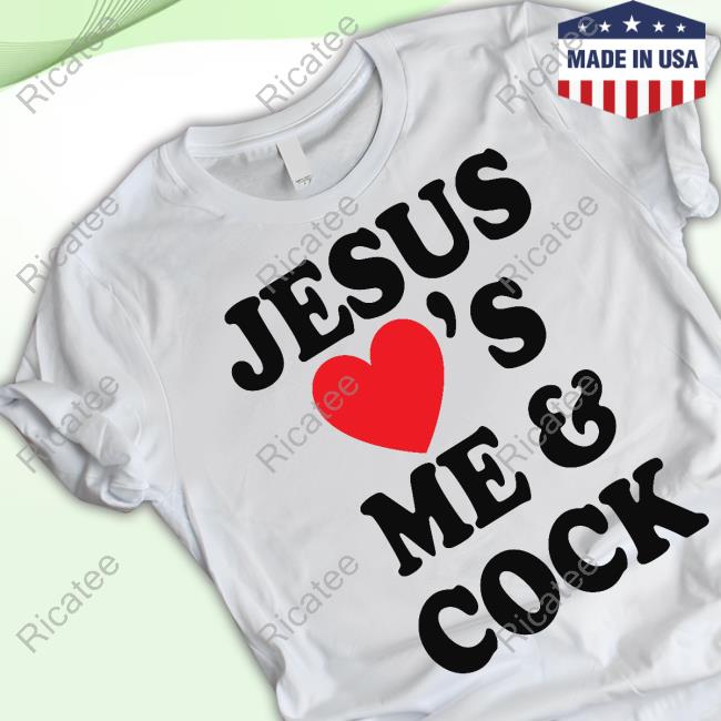 Jesus Loves Me & Cock T Shirt