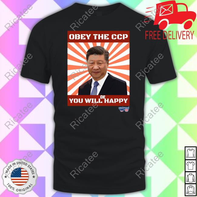 Xi Jinping Obey The Ccp You Will Be Happy Tee Shirt