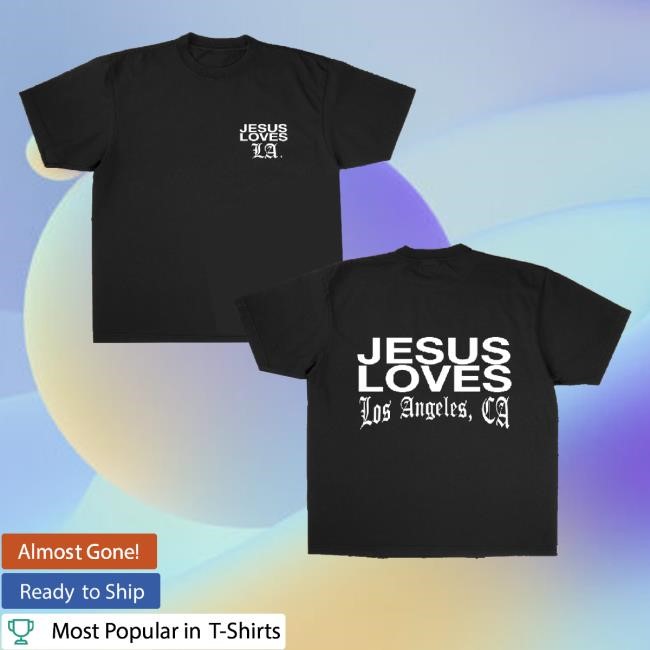 Trending Jesus Loves You Merch Jesus Loves Los Angeles Hoodie Sweatshirt La Fires Benefit