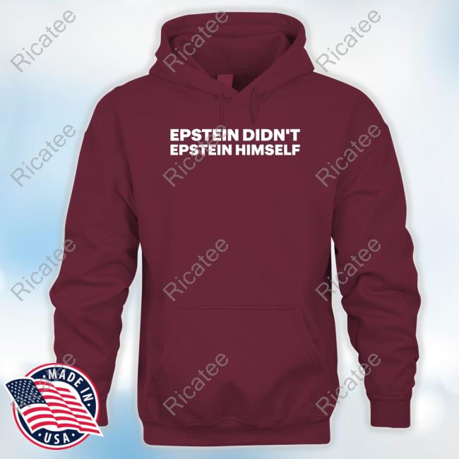 Epstein Didn't Epstein Himself Hooded Sweatshirt