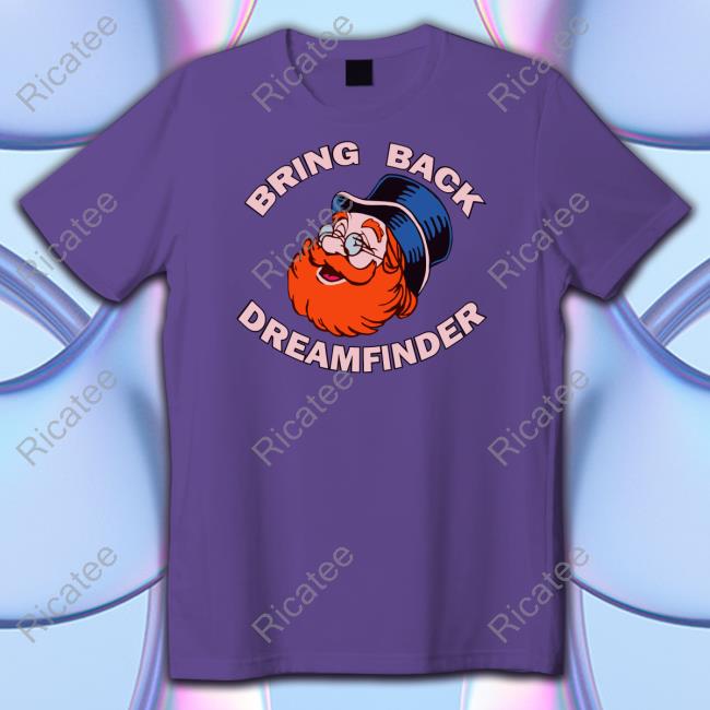 Bring Back Dreamfinder Shirt