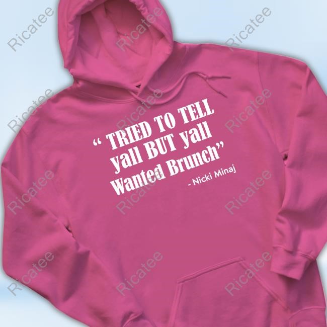 Miraa Tried To Tell Yall But Yall Wanted Brunch New Shirt