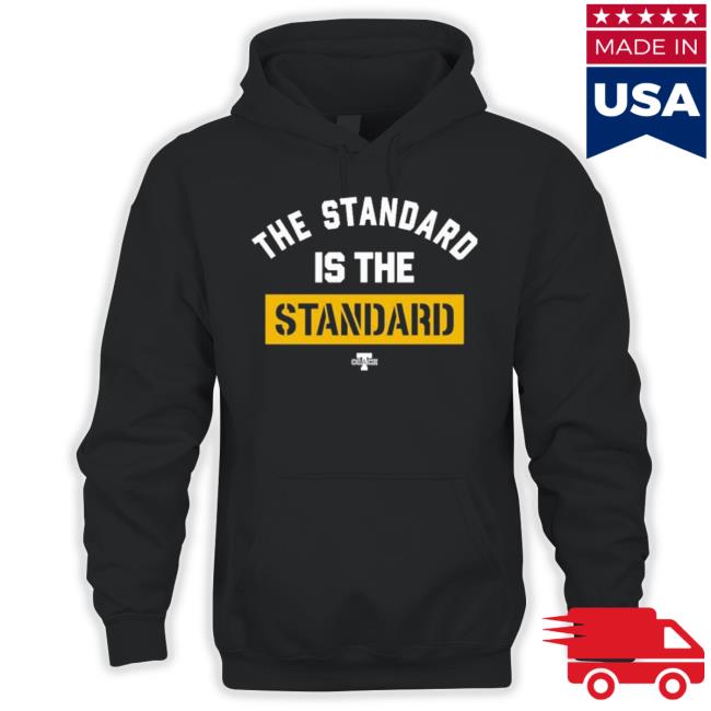 Funny The Standard Is The Standard Long Sleeve T Shirt