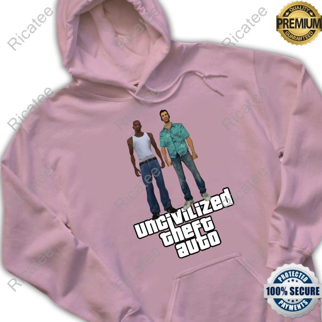 Uncivilized GTA Theft Auto Hoodie
