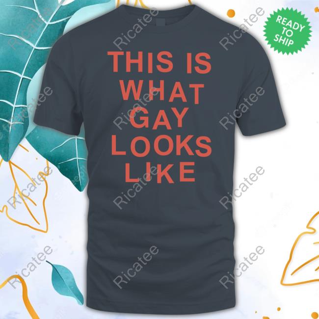 This Is What Gay Looks Like Tee Shirt