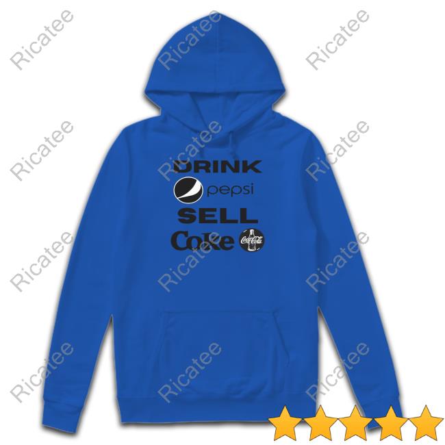 Official Drink Pepsi Sell Coke Tee Unethicalthreads Store