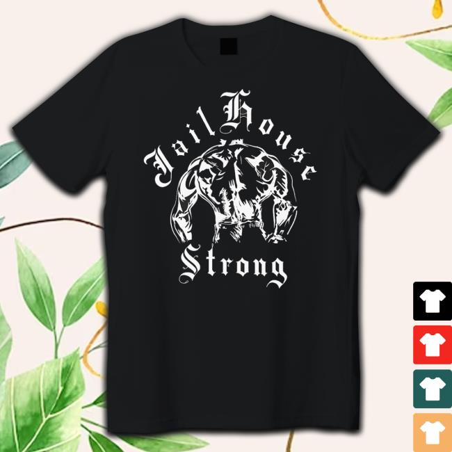 Trending Jailhouse Strong Classic Shirt