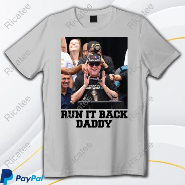 Run It Back Daddy T Shirt Harrison Wind