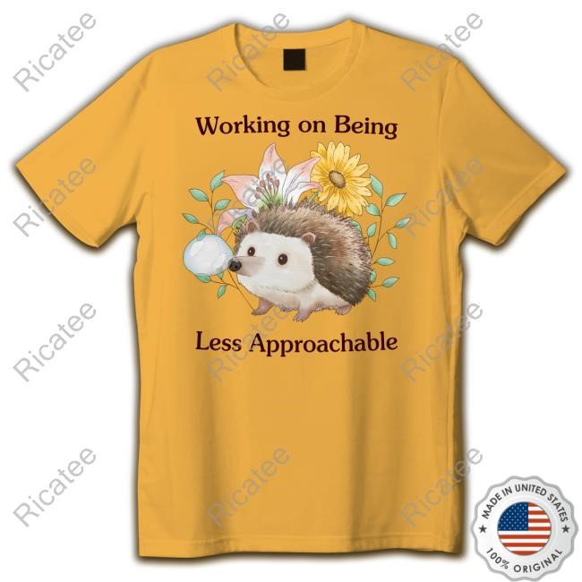Working On Being Less Approachable T Shirt Jmcgg Jmcgg Working On Being Less Approachable T Shirt