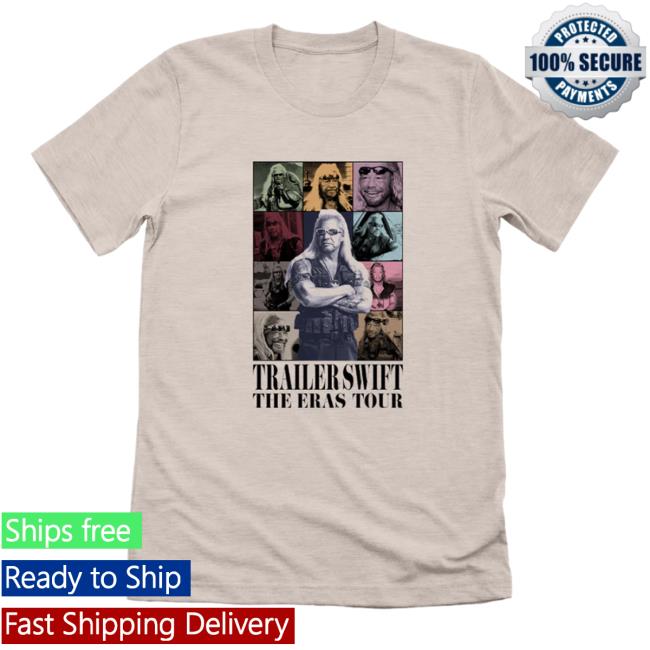 Duane Chapman Trailer Swift The Eras Tour Shirts