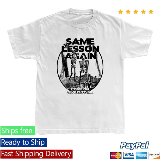 Official Same Lesson Again Thick Skull Classic Shirt