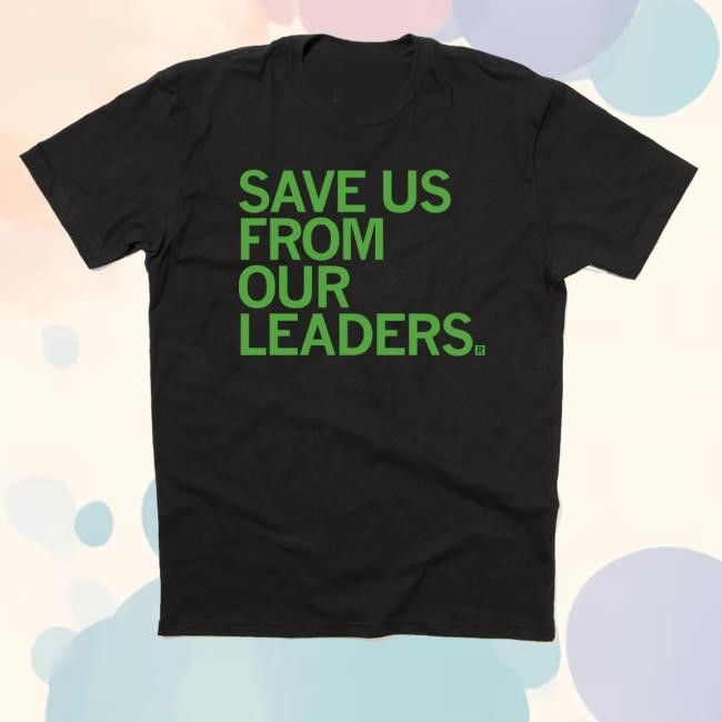 Raygun Merch Shop Store Official Save Us From Our Leaders Shirts