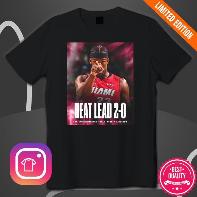 Heat Lead 2 0 Eastern Conference Finals Miami Vs Boston shirt, hoodie, tank top, sweater and long sleeve t-shirt