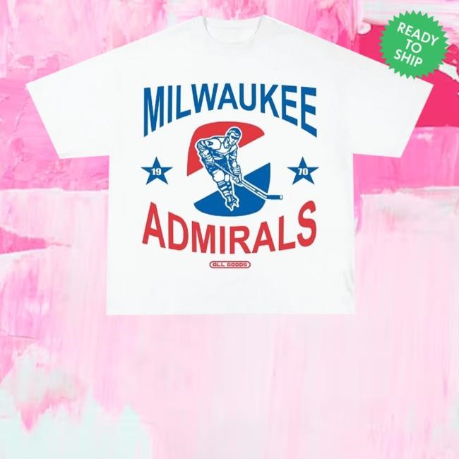 Official All Goods Milwaukee Admirals 1970 Shirts Official All Goods Milwaukee Admirals 1970 Hooded Sweatshirt