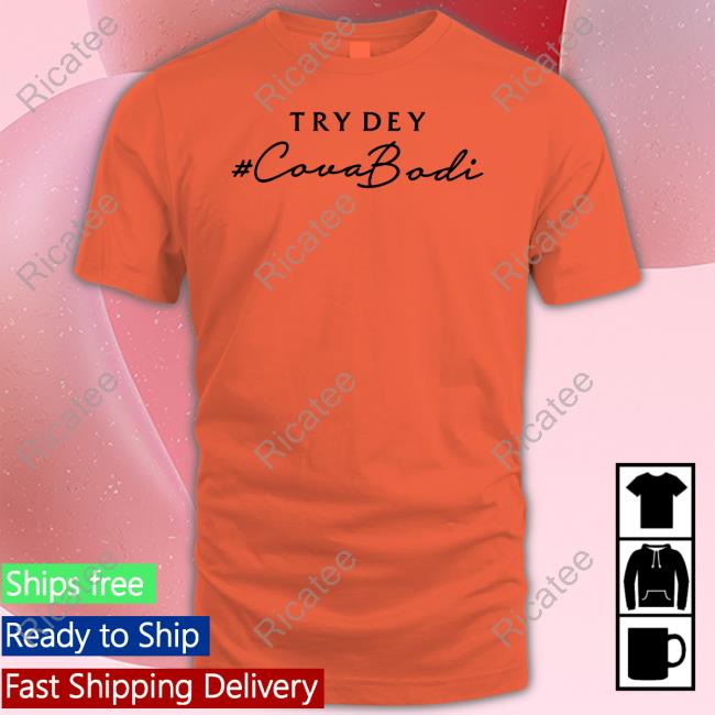 Try Dey Cova Bodi T-Shirt