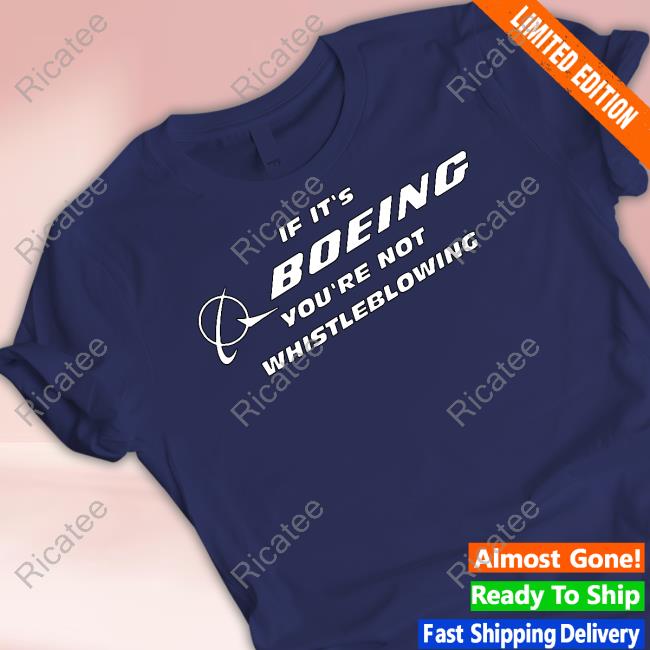 Funnyahhtees If It's Boeing You're Not Whistleblowing T-Shirt