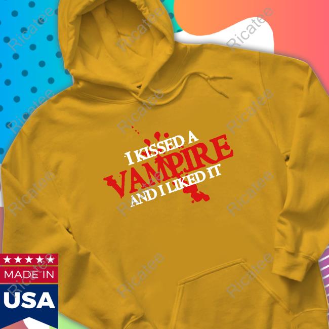 I Kissed A Vampire And I Liked It Hoodie Hourly Emos I Kissed A Vampire And I Liked It New Shirt