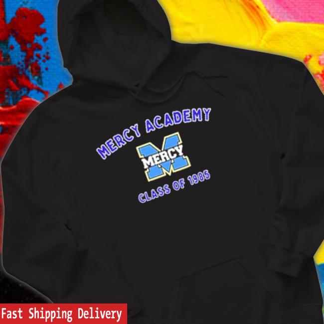 Mercy Academy Mercy Class Of 1985 Shirt