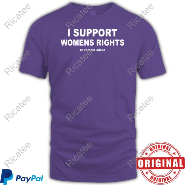 I Support Womens Rights To Remain Silent Tee Shirt Memeabletees Merch