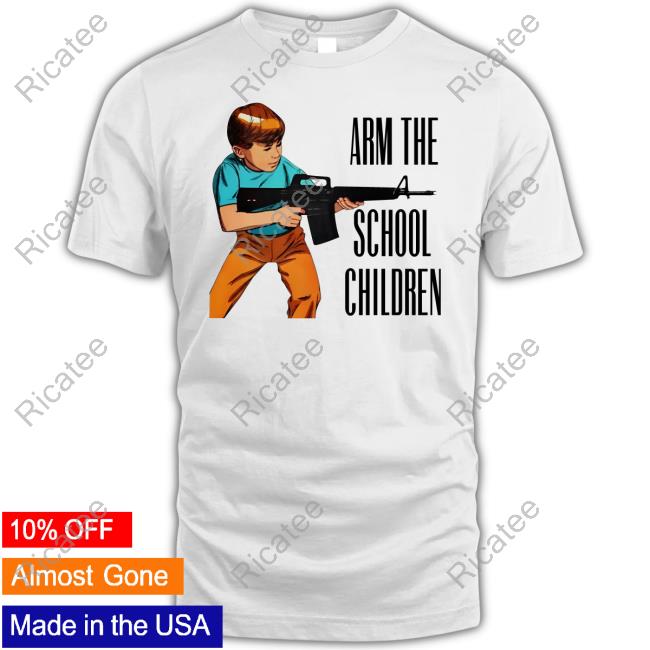 Whotouchedit Store Arm The School Children Shirts