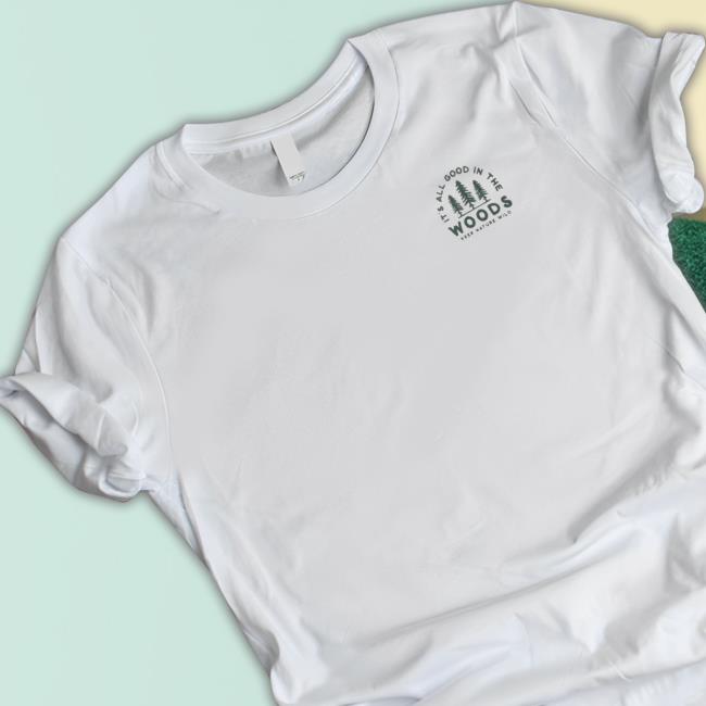 Keep Nature Wild Good In The Woods shirt, hoodie, tank top, sweater and long sleeve t-shirt