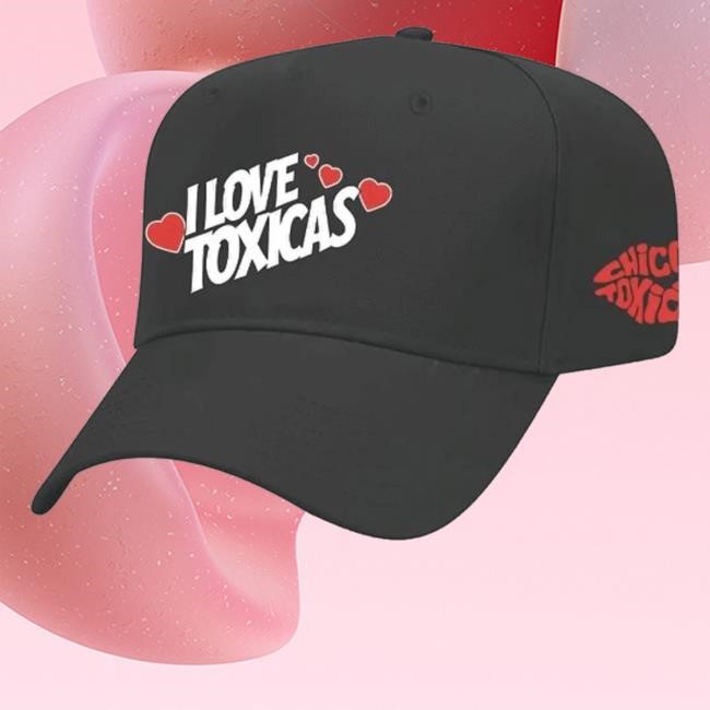 Chicos Toxicos Merch I Love Toxicas Snapback Hat