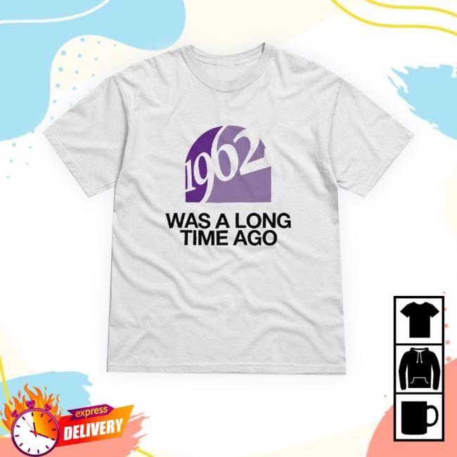 Stephen 1962 Was A Long Time Ago Tee Shirt