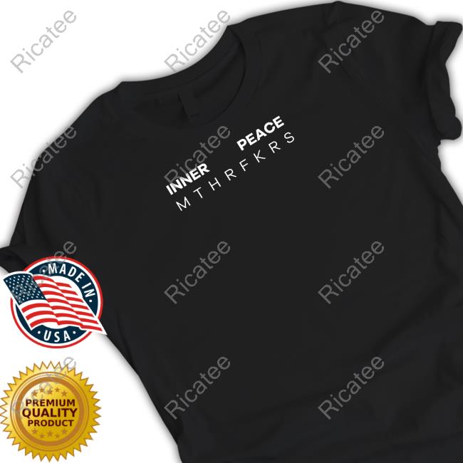 Inner Peace Mthrfkrs T-Shirt