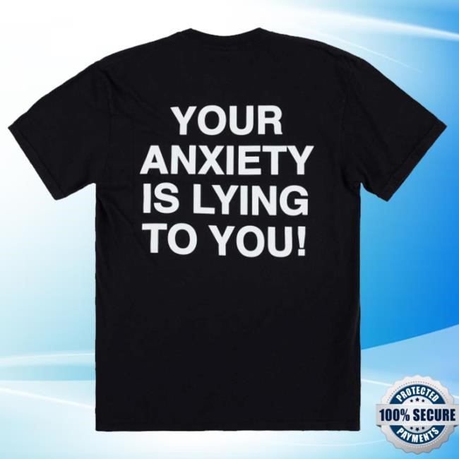 Official Were Not Really Strangers Merch Your Anxiety Is Lying To You Glow In The Dark Funny Shirt