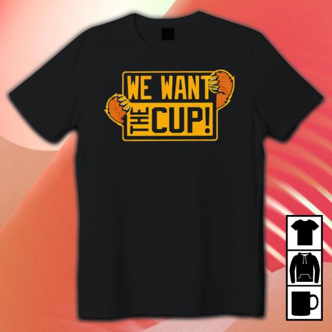 We Want The Cup Boston Hockey T- shirt We Want The Cup Boston Hockey T- shirt