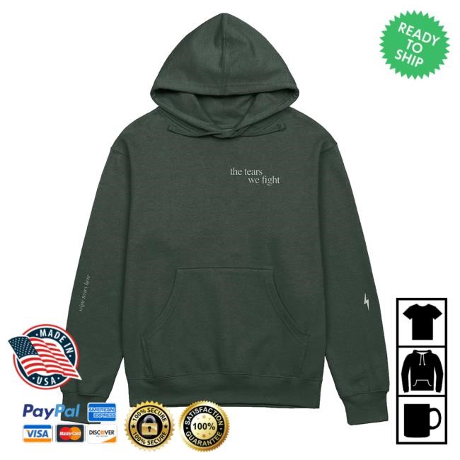 Micotoronto Shop The Tears We Fight Hoodie Micotoronto Shop The Tears We Fight New Shirt