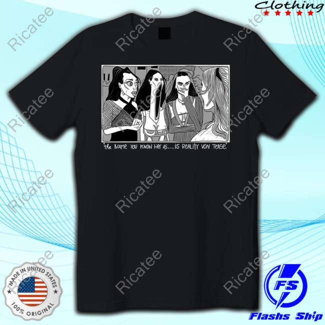 Drunk Drawn The Name You Know Her As Is Reality Von Tease Sweatshirt