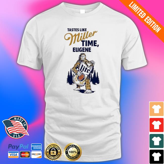 Official Tastes Like Miller Time Eugene Lite Beer Hoodie Official Tastes Like Miller Time Eugene Lite Beer shirt, hoodie, tank top, sweater and long sleeve t-shirt