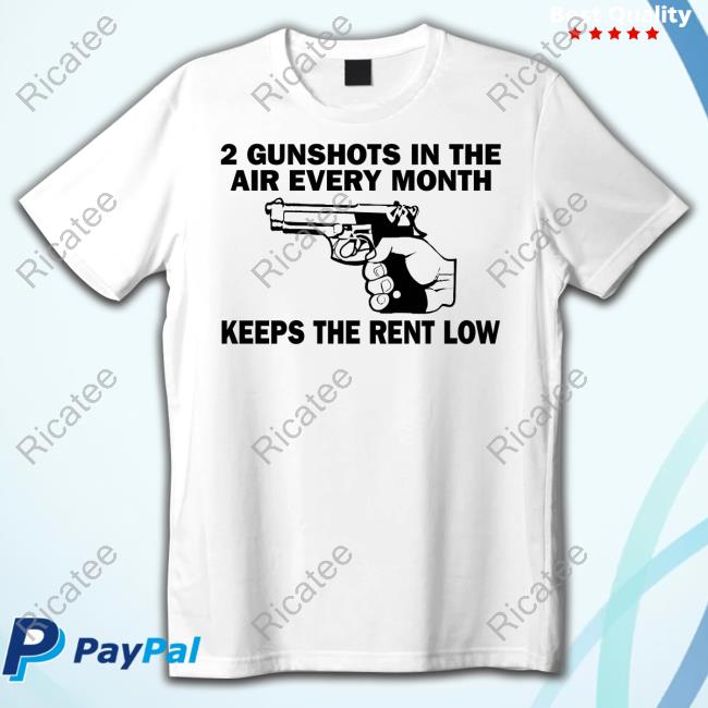 Itisbarelylegl 2 Gunshots In The Air Every Month Keeps The Rent Low Long Sleeve