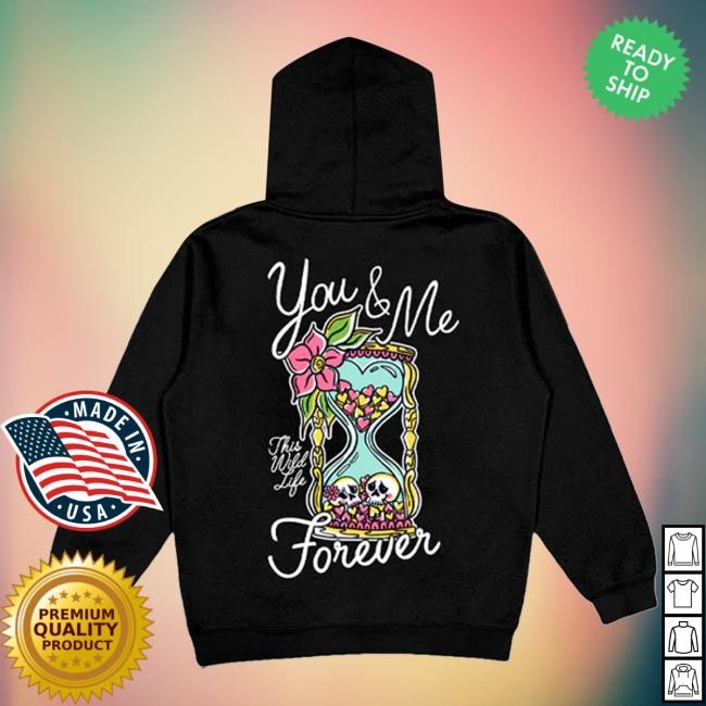 This Wild Life Merch Store You & Me Forever Shirt
